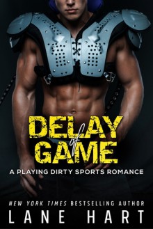 Delay of Game (A Playing Dirty Sports Romance Book 3) - Lane Hart