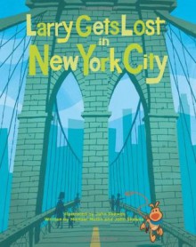 Larry Gets Lost in New York City - Michael Mullin, John Skewes