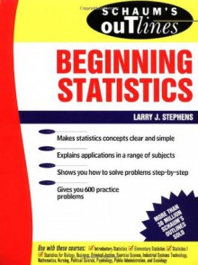 Schaum's Outline of Beginning Statistics (Schaum's) - Larry J. Stephens