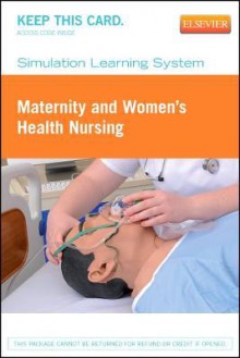 Simulation Learning System for Maternity and Women's Health Nursing (Retail Access Card) - Elsevier