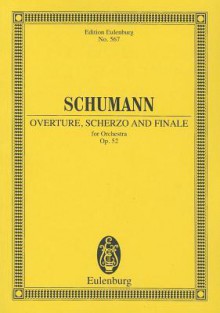 Overture Scherzo Finale Op. 52 - Robert Schumann