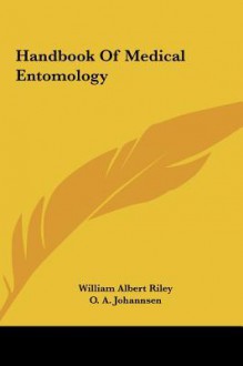 Handbook of Medical Entomology - William Riley, O. Johannsen