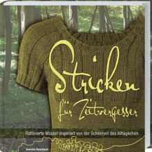 Stricken für Zeitvergesser: Raffinierte Muster inspiriert von der Schönheit des Alltäglichen - Anette Danielsen