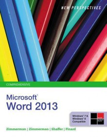 New Perspectives on Microsoft Word 2013, Comprehensive - S. Scott Zimmerman, Beverly B. Zimmerman, Ann Shaffer