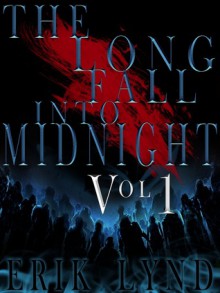 The Long Fall Into Midnight (Vol. 1) - Erik Lynd