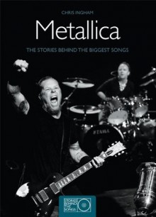 Metallica (Stories Behind Every Song) - Chris Ingham