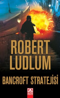 Bancroft Stratejisi - Robert Ludlum, Esat Ören