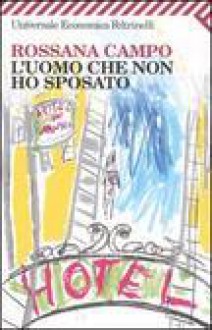 L'uomo che non ho sposato - Rossana Campo