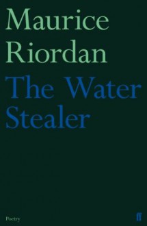 The Water Stealer - Maurice Riordan