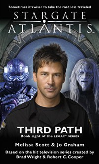 STARGATE ATLANTIS: Third Path (Book 8 in the Legacy series) - Melissa Scott, Jo Graham