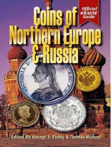 Coins of Northern Europe & Russia - Tom Michael, George Cuhaj, Thomas Michael