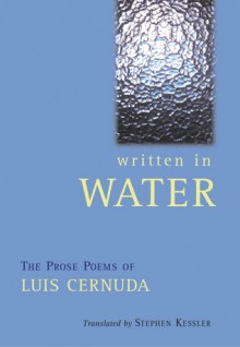 Written in Water: The Collected Prose Poems - Luis Cernuda, Stephen Kessler