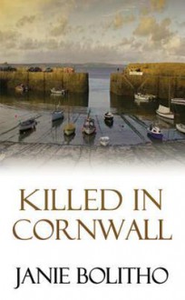 Killed in Cornwall. Janie Bolitho - Janie Bolitho