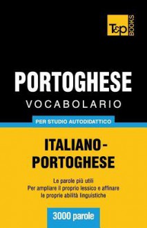 Vocabolario Italiano-Portoghese Per Studio Autodidattico - 3000 Parole - Andrey Taranov