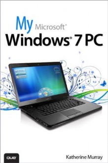 My Microsoft Windows 7 PC (My...) - Katherine Murray