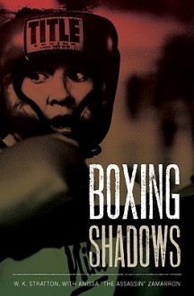 Boxing Shadows - W.K. Stratton, Anissa "The Assassin" Zamarron