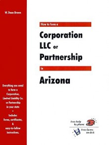 How to Form a Corporation LLC or Partnership in Arizona - W. Dean Brown