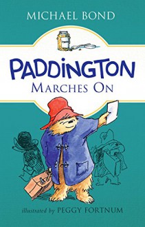 Paddington Marches On - Michael Bond, Peggy Fortnum