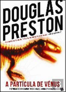 A Partícula de Vénus (Wyman Ford #1) - Douglas Preston, Jorge Colaço