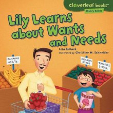 Lily Learns about Wants and Needs - Lisa Bullard, Christine Schneider