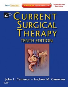 Current Surgical Therapy - John L. Cameron, Andrew Cameron