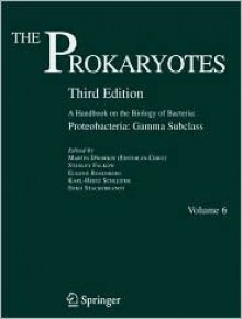 The Prokaryotes: Vol. 6: Proteobacteria: Gamma Subclass - Martin Dworkin