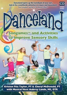 Danceland: Songames and Activities to Improve Sensory Skills - Kristen Fitz Taylor, Cheryl McDonald, Aubrey Lande