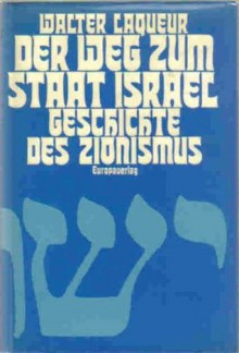 Der Weg Zum Staat Israel: Geschichte Des Zionismus - Walter Laqueur