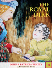 The Royal Dirk - John Beatty, Patricia Beatty