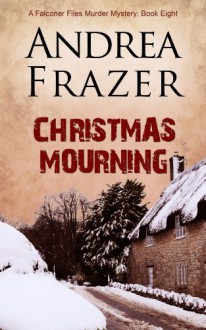 Christmas Mourning (The Falconer Files Book 8) - Andrea Frazer