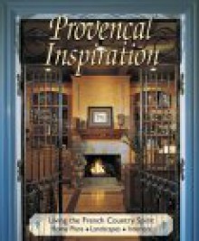 Provencal Inspiration: Living the French Country Spirit - Home Planners