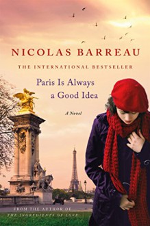 Paris Is Always a Good Idea: A Novel - Nicolas Barreau