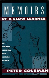 Memoirs of a Slow Learner - Peter Coleman