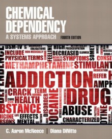 Chemical Dependency: A Systems Approach (4th Edition) - C. Aaron McNeece, Diana M. DiNitto