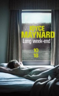 Long Week End - Daphné Joyce Maynard, Françoise Adelstain