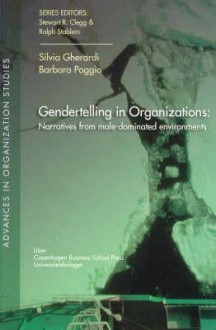 Gendertelling in Organizations: Narratives from Male-Dominated Environments - Silvia Gherardi