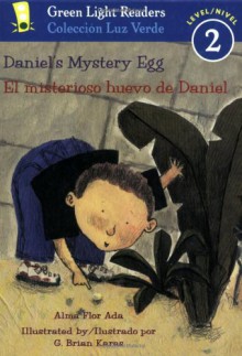 Daniel's Mystery Egg/El misterioso huevo de Daniel (Green Light Readers Level 2) (Spanish and English Edition) - Alma Flor Ada, Alma Flor Ada, G. Brian Karas