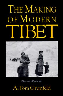 The Making Of Modern Tibet - A. Tom Grunfeld