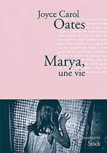 Marya, une vie - Joyce Carol Oates, Anne Rabinovitch