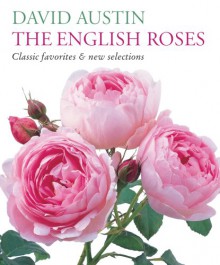 The English Roses: Classic Favorites and New Selections - David Austin, Howard Rice, Andrew Lawson