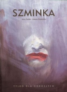 Szminka - Jerzy Szyłak, Joanna Karpowicz