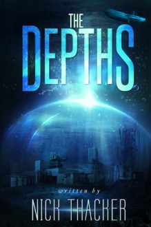 The Depths (Techno Thriller Science Fiction Best Seller): Sea Adventures Royal Marines Fiction - Nick Thacker