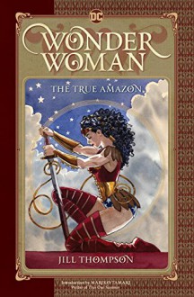 Wonder Woman: The True Amazon - Jill Thompson, Jill Thompson