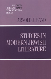 Studies in Modern Jewish Literature: A JPS Scholar of Distinction Book - Arnold J. Band