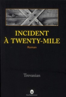 Incident à Twenty-Mile - Trevanian, Jacques Mailhos