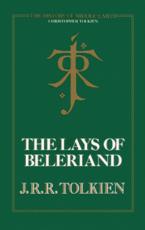 The Lays of Beleriand - J.R.R. Tolkien, J.R.R. Tolkien