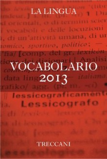 Vocabolario 2013 (Italian Edition) - Raffaele Simone, Istituto della Enciclopedia Italiana fondata da Giovanni Treccani