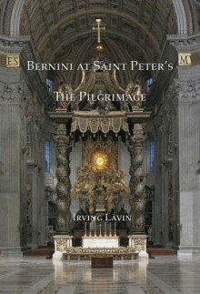 Visible Spirit: The Art of Gian Lorenzo, Volume III. Bernini at St. Peter's. the Pilgrimage - Irving Lavin