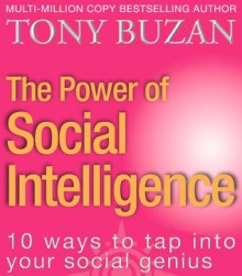 The Power of Social Intelligence: 10 ways to tap into your social genius - Tony Buzan