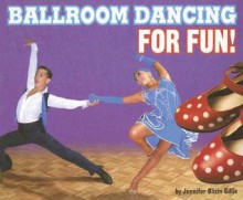 Ballroom Dancing for Fun! - Jennifer Blizin Gillis